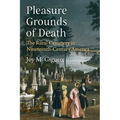 Pleasure Grounds of Death: The Rural Cemetery in Nineteenth-Century America - Hardcover