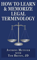 How to Learn & Memorize Legal Terminology: ... Using a Memory Palace Specfically Designed for the Law & Its Precedents - Paperback