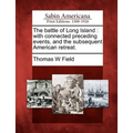 The battle of Long Island: with connected preceding events, and the subsequent American retreat. - Paperback