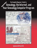 Complete Beginner's Guide to Genealogy, the Internet, and Your Genealogy Computer Program. Updated Edition (Updated) - Paperback