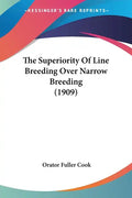 The Superiority Of Line Breeding Over Narrow Breeding (1909) - Paperback