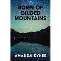 Born of Gilded Mountains - Library Binding