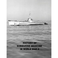 History of Submarine Medicine In World War II - Paperback