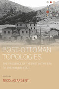 Post-Ottoman Topologies: The Presence of the Past in the Era of the Nation-State - Paperback