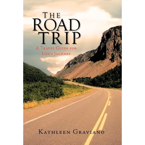 The Road Trip: A Travel Guide for Life's Journey - Hardcover