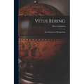 Vitus Bering: The Discoverer of Bering Strait - Paperback