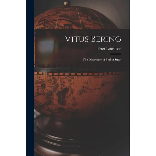 Vitus Bering: The Discoverer of Bering Strait - Paperback