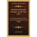 Memoirs Of Joseph Priestley, To The Year 1795: With A Continuation, To The Time Of His Decease By His Son (1809) - Hardcover
