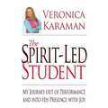 The Spirit-led Student: My Journey Out of Performance and Into His Presence with Joy - Paperback