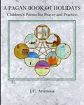 A Pagan Book of Holidays: Children's Poems for Prayer & Practice - Paperback