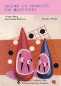 Graded Go Problems for Beginners, Volume Three: Intermediate Problems, 20-kyu to 15-kyu - Paperback