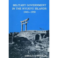 Military Government in the Ryukyu Islands 1945-1950 - Paperback