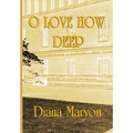 O Love How Deep: A Tale of Three Souls - Hardcover