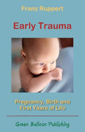 Early Trauma: Pregnancy, Birth and First Years of Life - Paperback