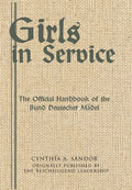 Girls in Service: The Official Handbook of the Bund Deutscher Mädel - Hardcover