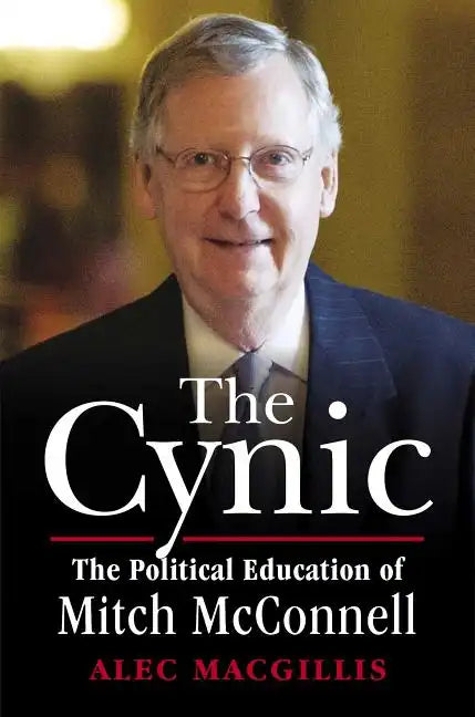 The Cynic: The Political Education of Mitch McConnell - Paperback