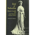 Idol of Suburbia: Marie Corelli and Late-Victorian Literary Culture - Hardcover