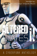 Altered States II: a cyberpunk anthology - Paperback