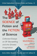 The Science of Fiction and the Fiction of Science: Collected Essays on SF Storytelling and the Gnostic Imagination - Paperback