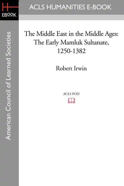 The Middle East in the Middle Ages: The Early Mamluk Sultanate 1250-1382 - Paperback