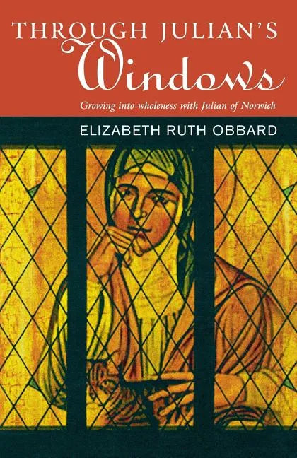 Through Julian's Window: Growing Into Wholeness with Julian of Norwich - Paperback