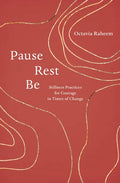 Pause, Rest, Be: Stillness Practices for Courage in Times of Change - Paperback