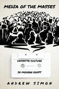Media of the Masses: Cassette Culture in Modern Egypt - Paperback