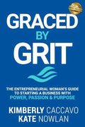 Graced by Grit: The Entrepreneurial Woman's Guide to Starting a Business with Power, Passion & Purpose - Paperback