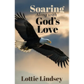 Soaring Along With God's Love - Paperback