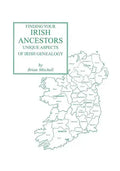 Finding Your Irish Ancestors: Unique Aspects of Irish Genealogy - Paperback