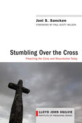 Stumbling Over the Cross: Preaching the Cross and Resurrection Today - Hardcover