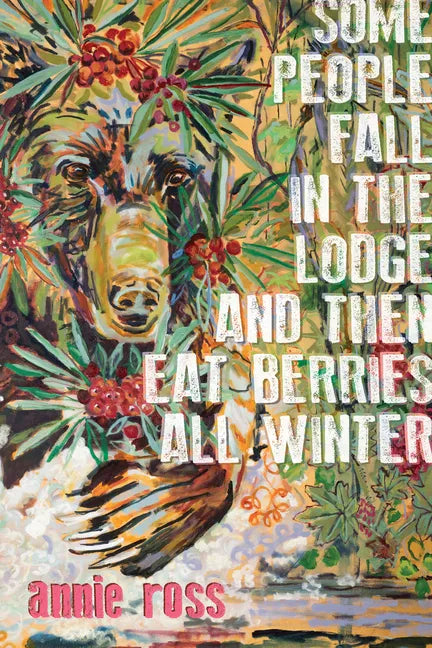 Some People Fall in the Lodge and Then Eat Berries All Winter - Paperback