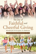 The Joy of Faithful and Cheerful Giving: Wonderful Principles to Embrace - Paperback
