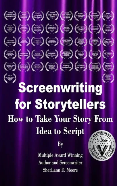 Screenwriting for Storytellers How to Take Your Story From Idea to Script - Hardcover