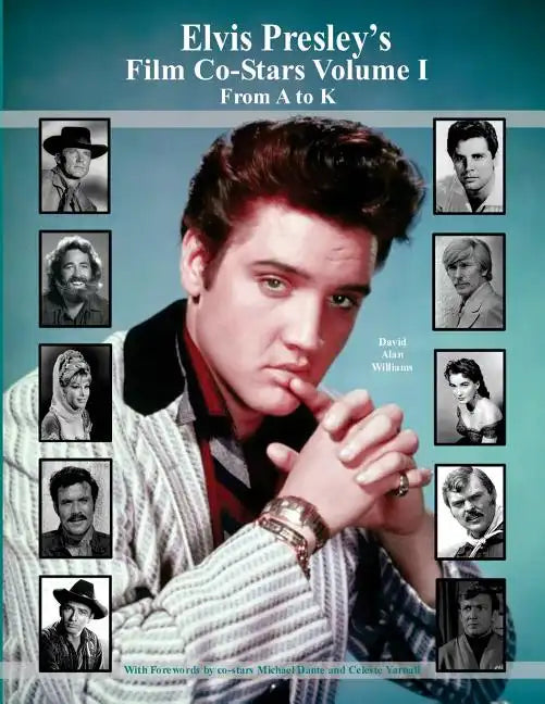 Elvis Presley's Film Co-Stars Volume I From A to K - Paperback