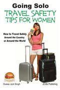 Going Solo - Travel Safety Tips for Women - How to Travel Safely Around the Country or Around the World - Paperback