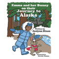 Emma and her Bunny on their Journey to Alaska - Paperback