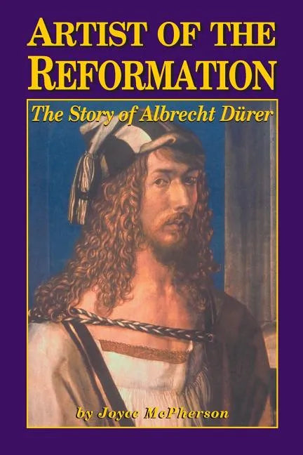 Artist of the Reformation: The Story of Albrecht Dürer - Paperback