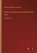 Notes on a Journey from Cornhill to Grand Cairo: in large print - Paperback