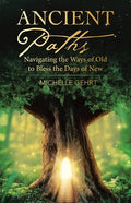 Ancient Paths: Navigating the Ways of Old to Bless the Days of New - Paperback