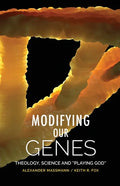 Modifying Our Genes: Theology, Science and "Playing God" - Paperback