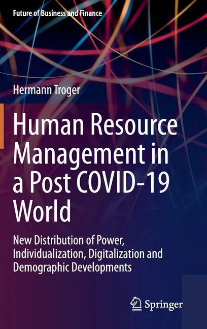 Human Resource Management in a Post Covid-19 World: New Distribution of Power, Individualization, Digitalization and Demographic Developments - Hardcover