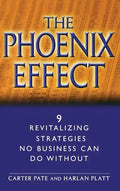 The Phoenix Effect: 9 Revitalizing Strategies No Business Can Do Without - Hardcover