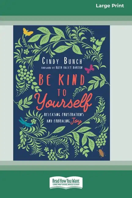 Be Kind to Yourself: Releasing Frustrations and Embracing Joy [16pt Large Print Edition] - Paperback
