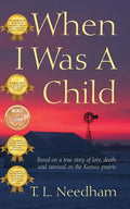 When I Was a Child: Based on a True Story of Love, Death, and Survival on the Kansas Prairie - Paperback