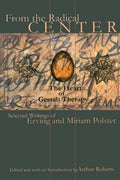 From the Radical Center: The Heart of Gestalt Therapy - Paperback