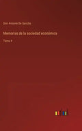 Memorias de la sociedad económica: Tomo 4 - Hardcover