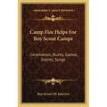 Camp Fire Helps For Boy Scout Camps: Ceremonies, Stunts, Games, Stories, Songs - Paperback