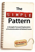 The Simple Pattern: A Straight-Forward Explanation of Institutionalism & Related Issues - Paperback