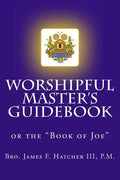 Worshipful Master's Guidebook: or the "Book of Joe" - Paperback